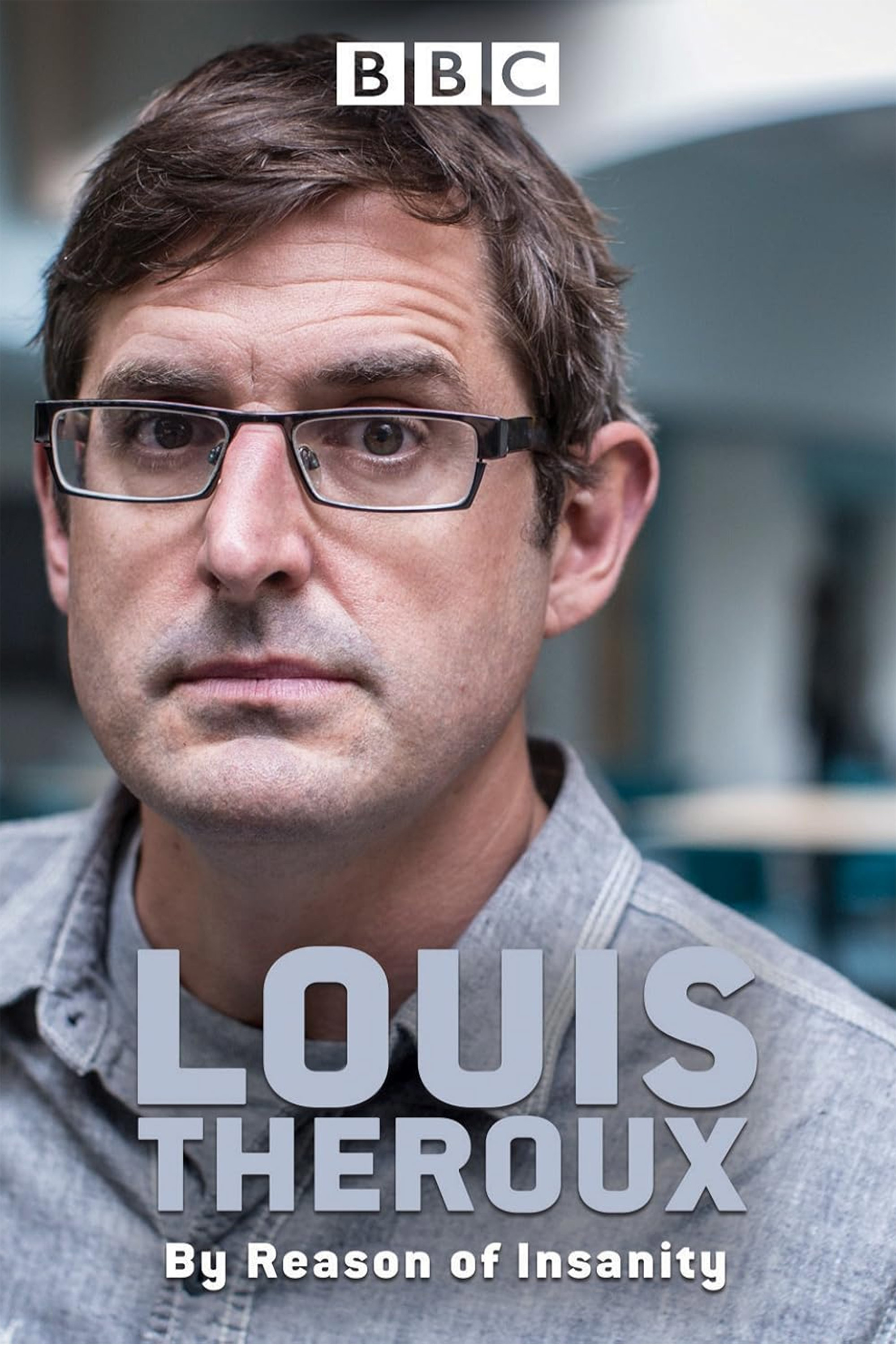 Promotional poster for the BBC documentary Louis Theroux: By Reason of Insanity, featuring a close-up portrait of Louis Theroux.